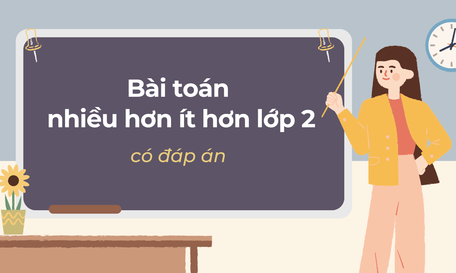 Tuyển tập bài toán nhiều hơn ít hơn lớp 2 có đáp án